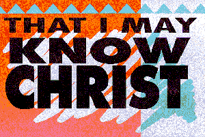That I may know Christ