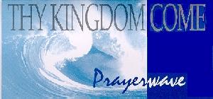 Prayer Wave - Thy Kingdom Come